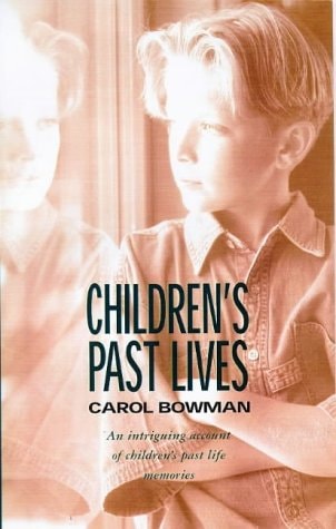 Children's Past Lives An Intriguing Account of Children's Past Life Memories