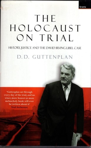 The Holocaust on Trial History, Justice and the David Irving Libel Case