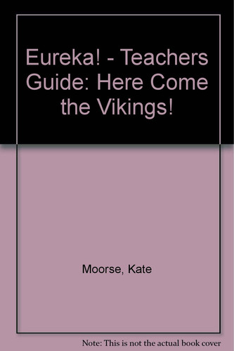 Eureka! - Teachers Guide Here Come the Vikings!