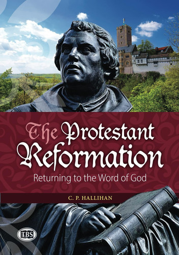 The Protestant Reformation: Returning to the Word of God