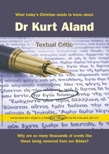 Dr Kurt Aland, Textual Critic What Today's Christian Needs to Know about