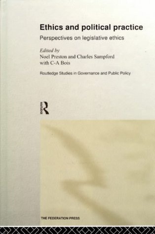 Ethics and Political Practice Perspectives on Legislative Ethics