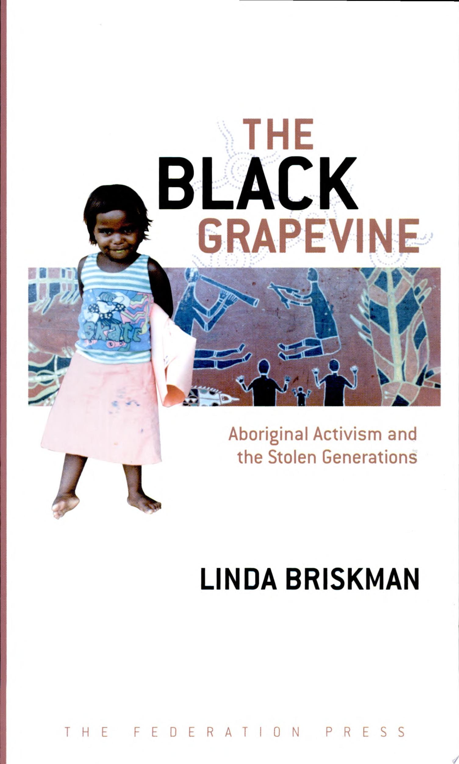 The Black Grapevine: Aboriginal Activism and the Stolen Generations