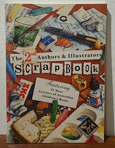 The 2nd Authors & Illustrators Scrapbook Featuring 25 More Creators of Australian Children's Books