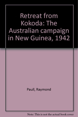 Retreat from Kokoda: The Australian Campaign in New Guinea 1942