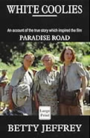 White Coolies An Account of the True Story which Inspired the Film Paradise Road
