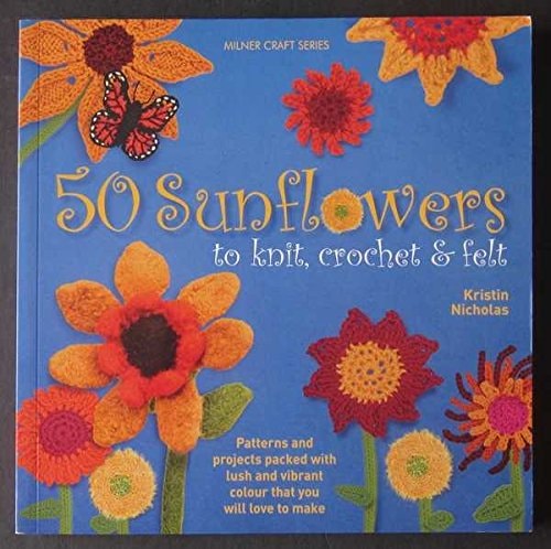50 Sunflowers to Knit, Crochet and Felt