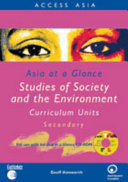 Asia at a Glance Studies of Society and the Environment : Curriculum Units, Secondary