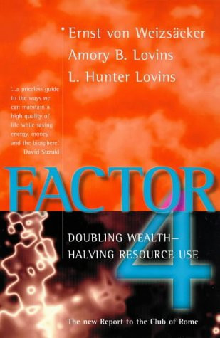 Factor Four Doubling Wealth - Halving Resource Use : a New Report to the Club of Rome
