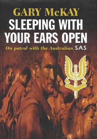 Sleeping with Your Ears Open On Patrol with the Australian SAS