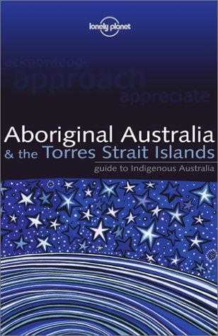Aboriginal Australia & the Torres Strait Islands Guide to Indigenous Australia