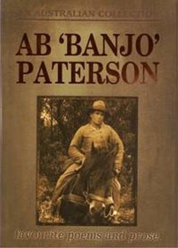 A B 'Banjo' Paterson Collected Works : Favourite Poems and Prose