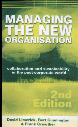 Managing the New Organisation Collaboration and Sustainability in the Postcorporate World
