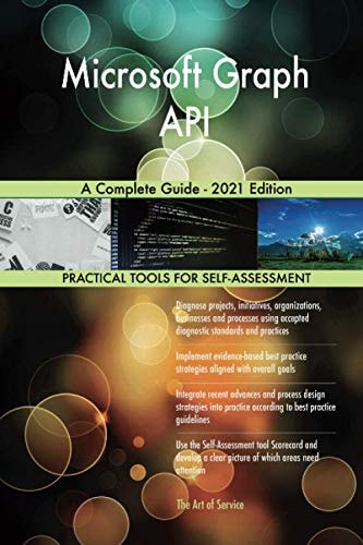 Microsoft Graph API A Complete Guide - 2021 Edition