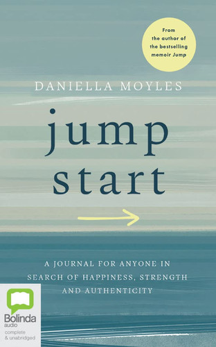 Jump Start: A journal for anyone in search of happiness, strength and authenticity