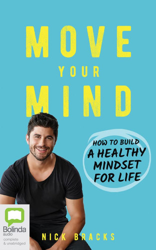 Move Your Mind: How to Build a Healthy Mindset for Life
