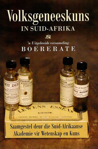 Volksgeneeskuns in Suid-Afrika 'n Kultuurhistoriese Oorsig, Benewens 'n Uitgebreide Versamelin Boererate