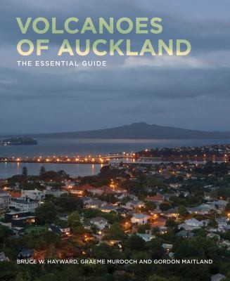 Volcanoes of Auckland: The Essential Guide