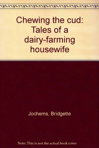 Chewing the Cud Tales of a Dairy-Farming Housewife