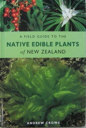 A Field Guide to the Native Edible Plants of New Zealand