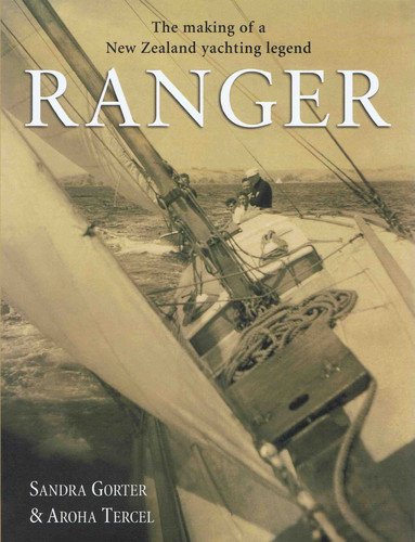 Ranger The Making of a New Zealand Yachting Legend
