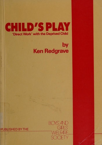 Child's Play 'direct Work' with the Deprived Child