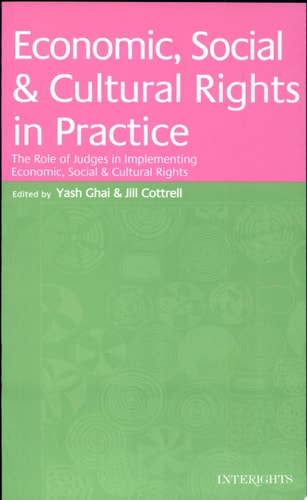 Economic, Social & Cultural Rights in Practice The Role of Judges in Implementing Economic, Social & Cultural Rights