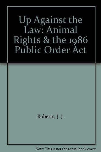 Up Against the Law: Animal Rights & the 1986 Public Order Act