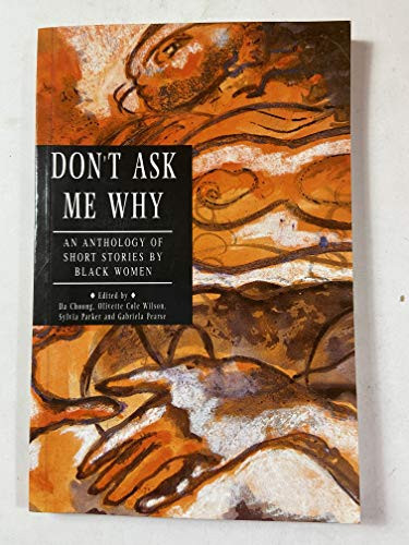 Don't Ask Me why An Anthology of Short Stories by Black Women