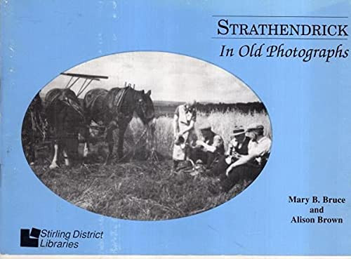 Strathendrick in Old Photographs A Selection from Drymen and District Local History Society's Collection