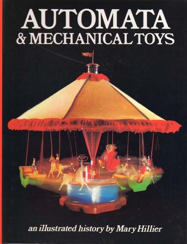 Automata & Mechanical Toys An Illustrated History