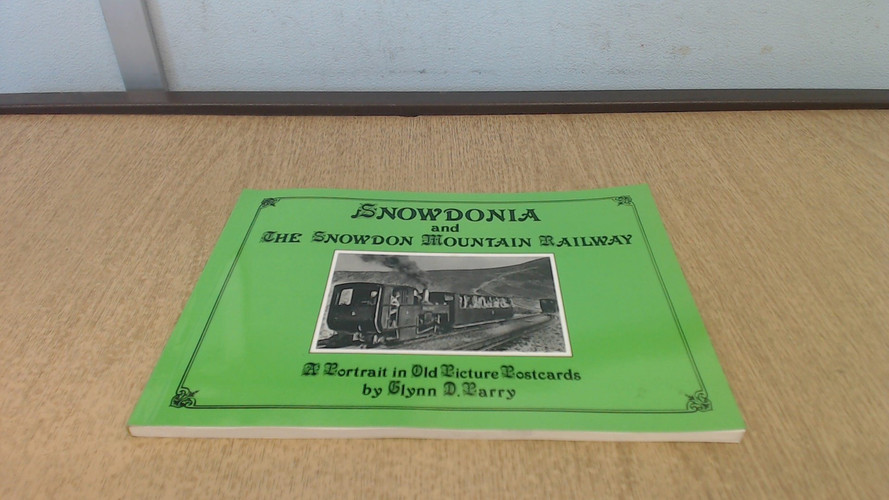 Snowdonia and the Snowdon Mountain Railway A Portrait in Old Picture Postcards