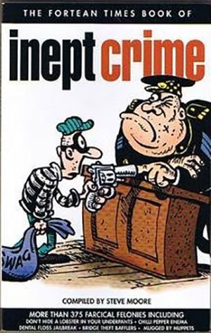 The Fortean Times Book of Inept Crime