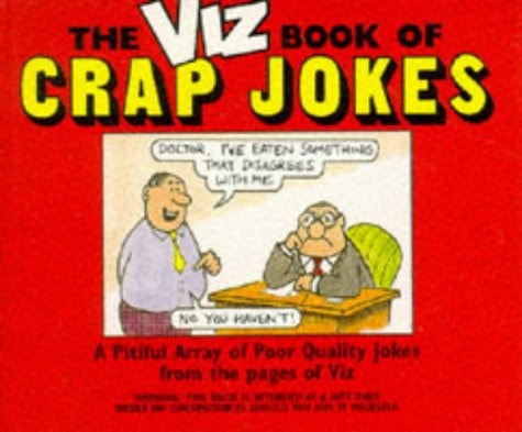 Viz Book of Crap Jokes A Compilation of Piss-Poor Quality Second Hand, Third Rate Jokes from the Pages of Viz Magazine