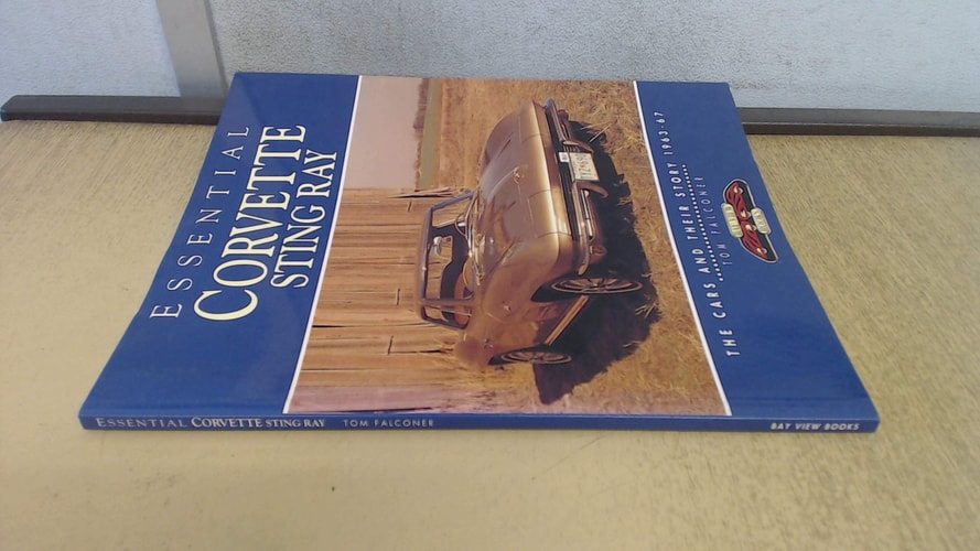 Essential Corvette Sting Ray: The Cars and Their Story, 1963-67