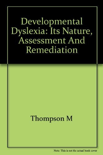 Developmental Dyslexia: Its Nature, Assessment and Remediation