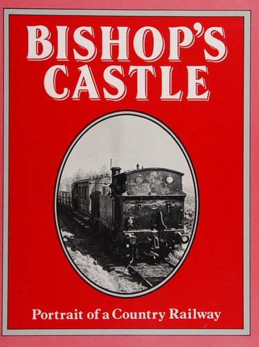 Bishop's Castle Portrait of a Country Railway