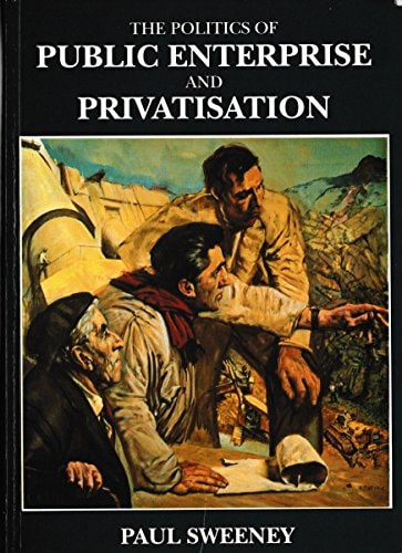 The Politics of Public Enterprise and Privatisation