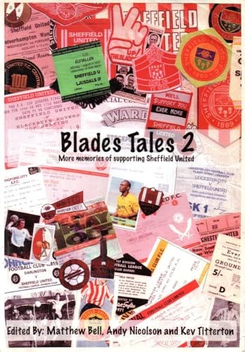 Blades Tales 2 Another Collection of Memories,Stories and Anecdotes of Supporting Sheffield United Football Club