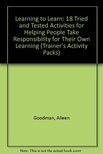 Learning to Learn 18 Tried and Tested Activities for Helping People Take Responsibility for Their Own Learning