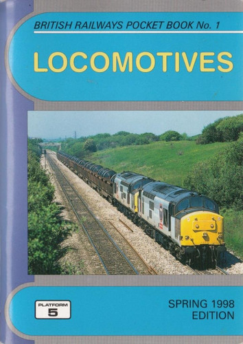 British Railways Pocket Book: Locomotives: Fortieth Edition - Spring 1998 (British Railways Pocket Books)