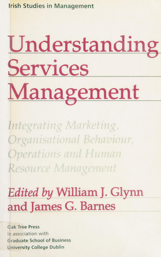 Understanding Services Management: Integrating Marketing, Organisational Behaviour, Operations and Human Resource Management (Irish Studies in Management)