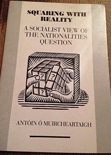 Squaring with Reality A Socialist View of the Nationalities Question