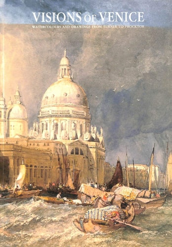 Visions of Venice Watercolours and Drawings from Turner to Procktor