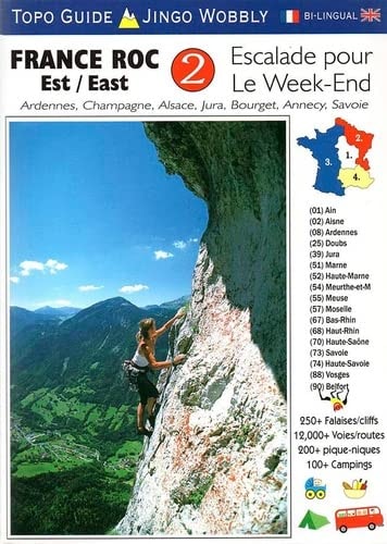 Escalade pour Le Week-End - 2 France Est Ardennes, Champagne, Alsace, Jura, Bourget, Annecy, Savoie
