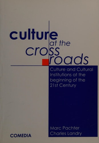 Culture at the Crossroads Culture and Cultural Institutions at the Beginning of the 21st Century