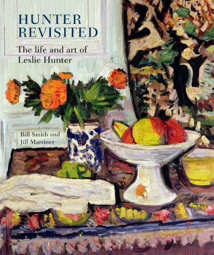 Hunter Revisited The Life and Art of Leslie Hunter