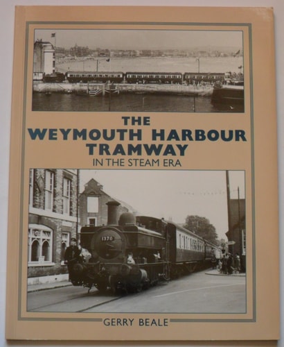 The Weymouth Harbour Tramway In the Steam Era
