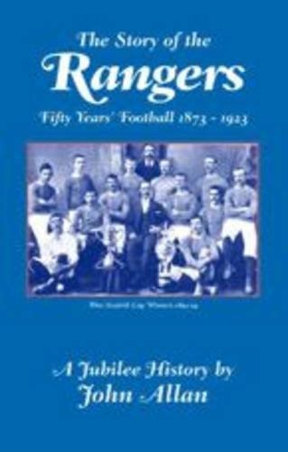 Story of the Rangers Fifty Years' Football 1873-1923