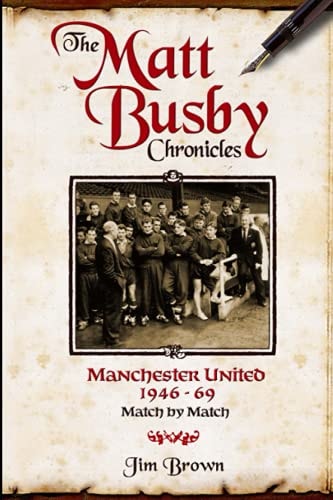 The Matt Busby Chronicles: Manchester United 1946-69, Match-by-match
